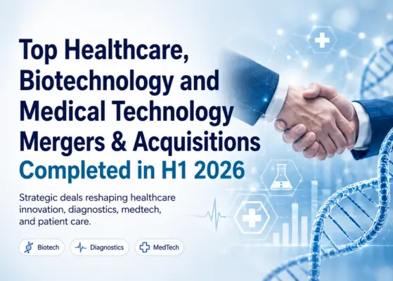 Biggest Healthcare Biotechnology Medtech Mergers Acquisitions H1 2026
