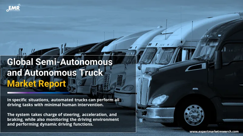 Global Semi-Autonomous and Autonomous Truck Market